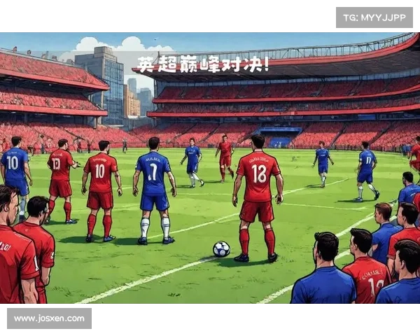 如何全面评估曼联与利物浦英超对决中的战术、球员表现与胜负因素